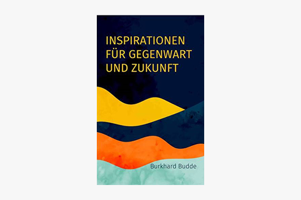 Coverabbildung des Buches Inspirationen für Gegenwart und Zukunft von Burkhart Budde